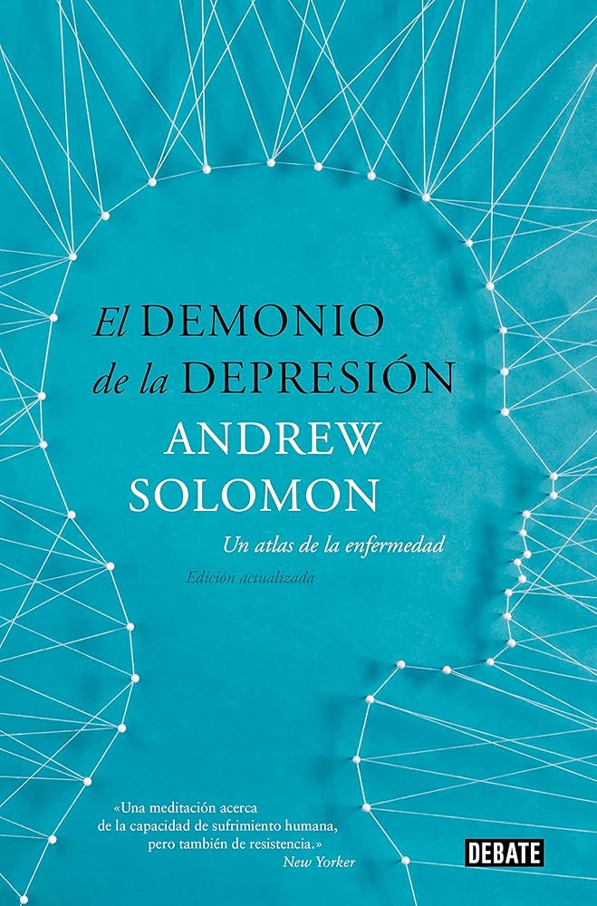 El Demonio de la Depresión: Un Atlas de la Enfermedad | Andrew Solomon