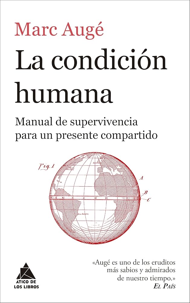 La Condición Humana: Manuel de Supervivencia para un Presente Compartido | Marc Augé