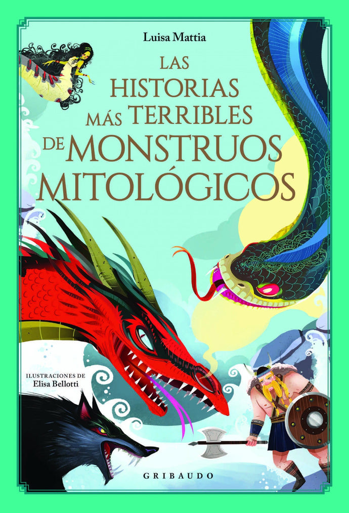 Las Historias más Terribles de Monstruos Mitológicos | Luisa Mattia; Elisa Bellotti (ilustradora)