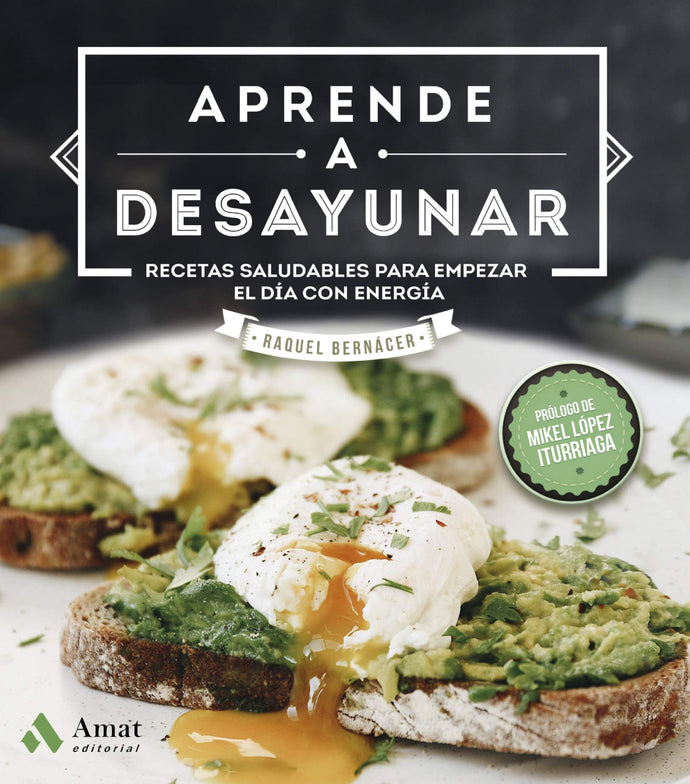 Aprende a Desayunar: Recetas saludables para empezar el día con energía | Raquel Bernácer