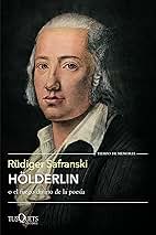 Hölderlin o el Fuego Divino de la Poesía | Rüdiger Safranski