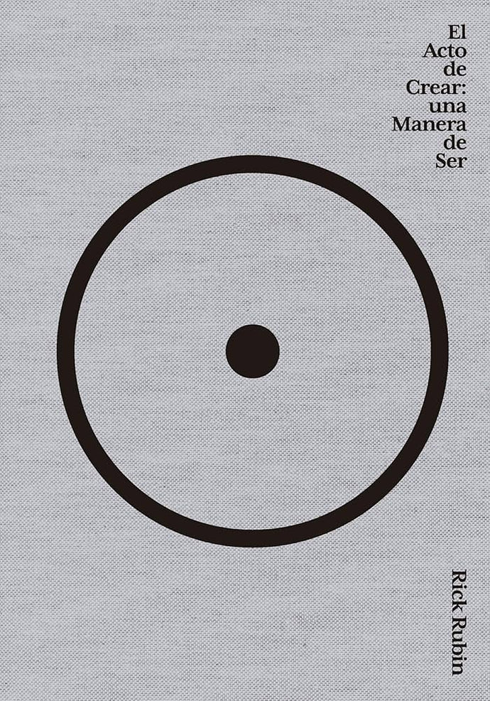 El Acto de Crear: Una Manera de Ser | Rick Rubin