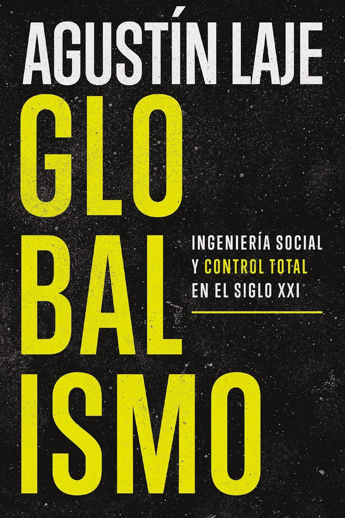 Globalismo: Ingeniería Social y Control Total en el Siglo XXI | Agustín Laje