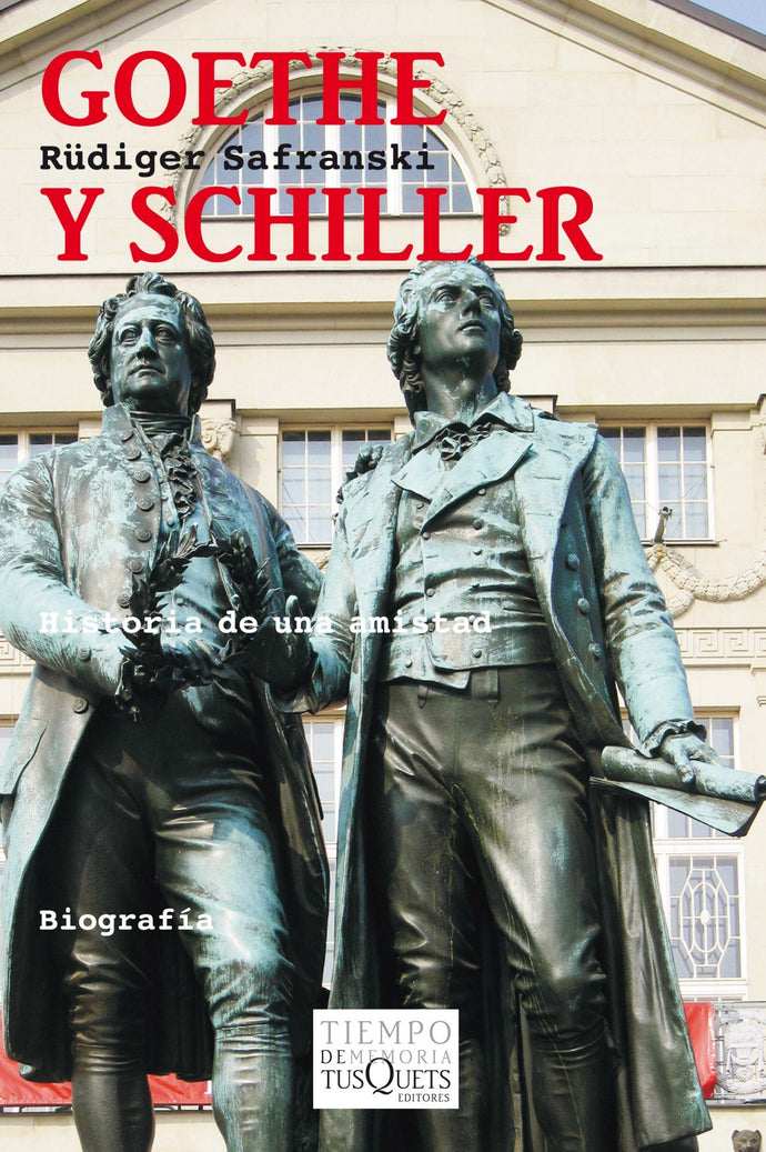 Goethe y Schiller: Historia de una amistad | Rüdiger Safranski