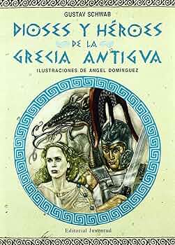 Dioses y Héroes de la Grecia Antigua | Gustav Schwab (Ángel Domínguez ilustrador)