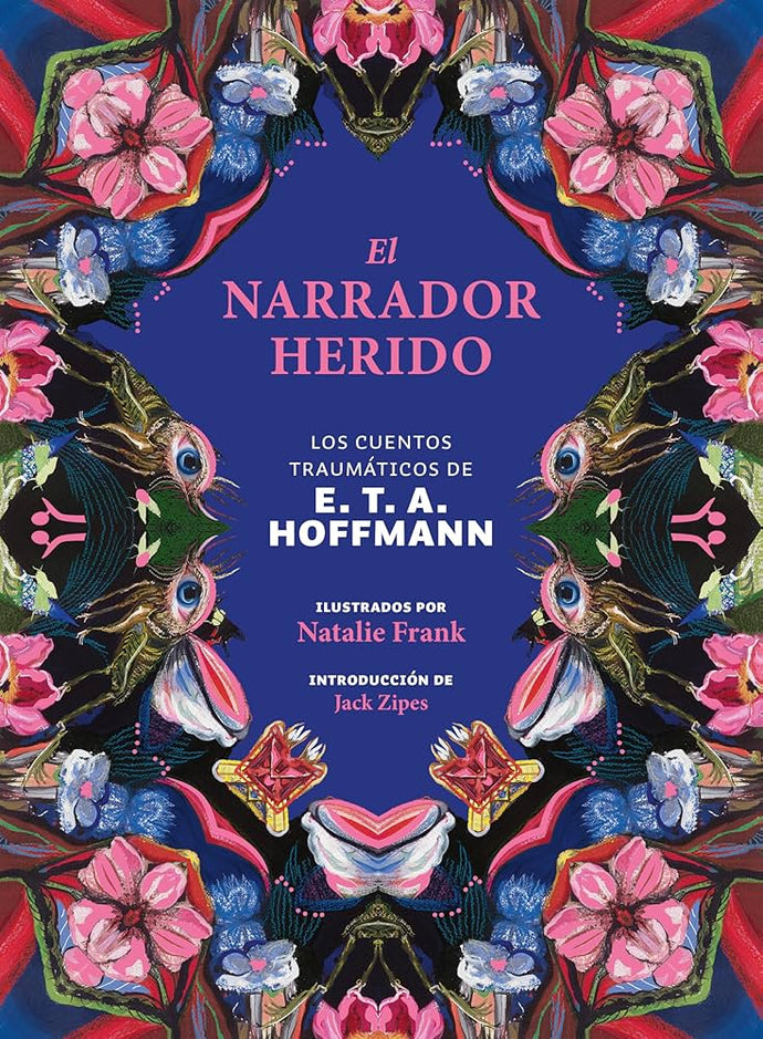 El Narrador Herido. Los Cuentos Traumáticos | E.T.A. Hoffmann (Natalie Frank, ilustradora)