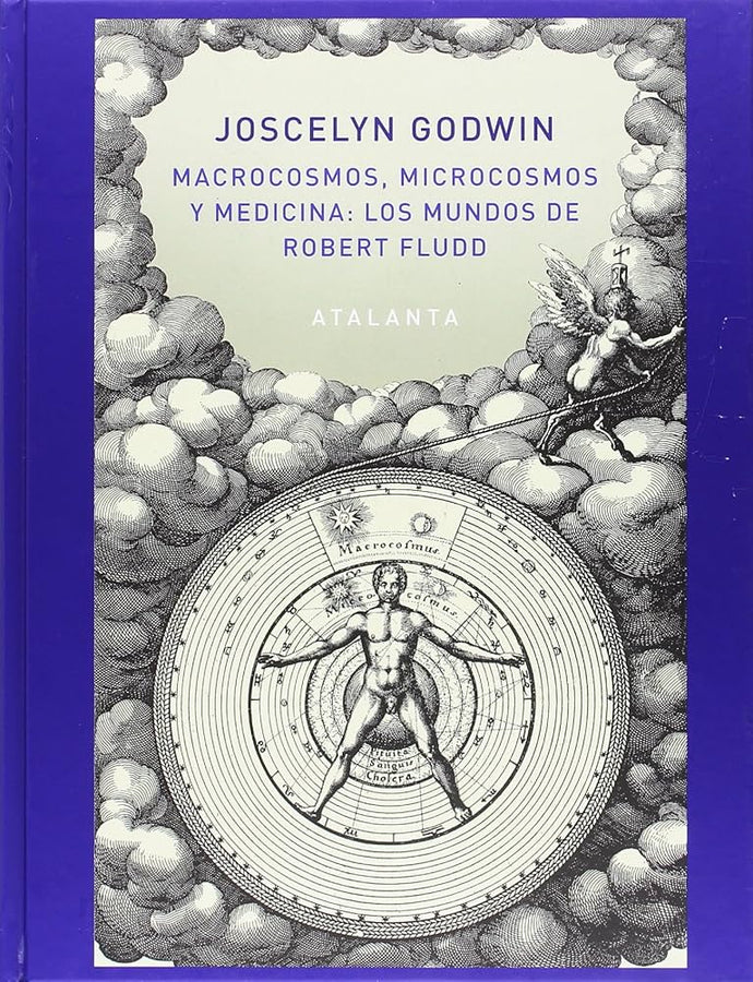 Macrocosmos, Microcosmosy Medicina: Los Mundos de Robert Fludd | Joscelyn Godwin