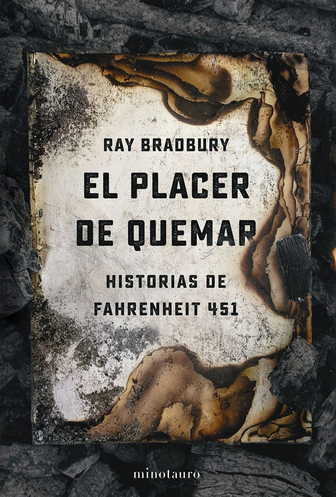 El placer de quemar. Historias de Fahrenheit 451 | Ray Bradbury
