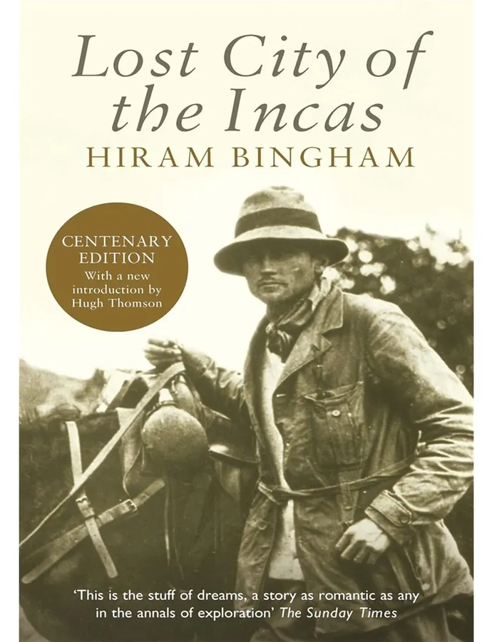 Lost City of the Incas | Hiram Bingham