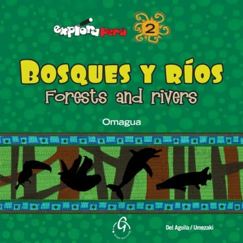 EXPLORA PERÚ 2. BOSQUES Y RÍOS / FORESTS AND RIVERS
