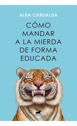 Cómo mandar a la Mierda de Forma Educada | Alba Cardalda