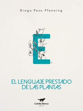 El Lenguaje Prestado de las Plantas | Diego Pezo Pfenning