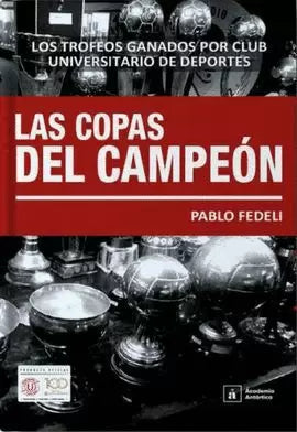 Las Copas del Campeón, Los Trofeos Ganados por el Club Universitario de Deportes | Pablo Fedeli