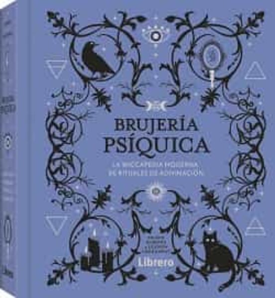 Brujería Psíquica: La Wiccapedia Moderna de Rituales de Adivinación | Shawn Robbins; Leanna Greenaway