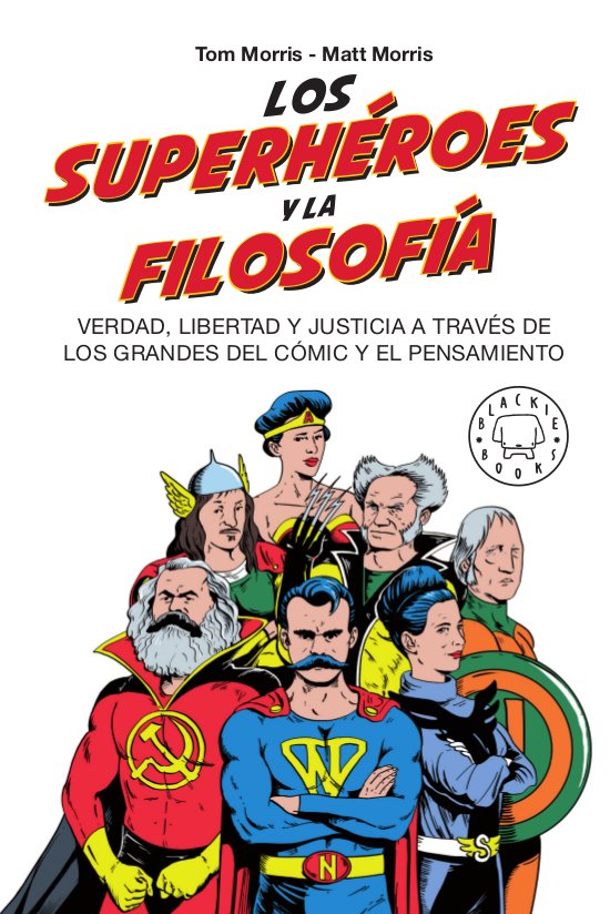 Los Superhéroes y la Filosofía | Tom Morris; Matt Morris