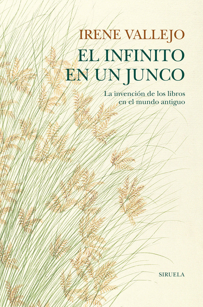 El infinito en un junco. La invención de los libros en el mundo antiguo | Irene Vallejo