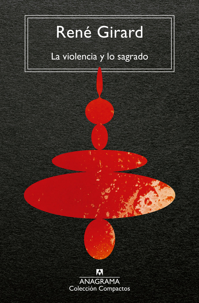 La violencia y lo sagrado | René Girard