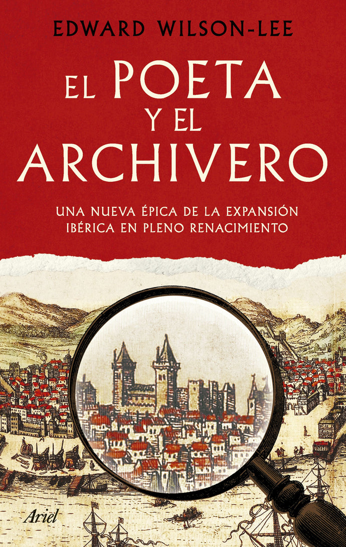 El poeta y el archivero. Una nueva épica de la expansión Ibérica en pleno renacimiento | Edward Wilson Lee