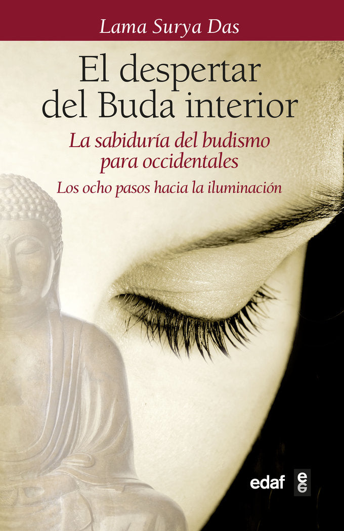 El Despertar del Buda Interior: La Sabiduría del Budismo para Occidentales. Los Ocho Pasos hacia la Iluminación | Lama Surya Das