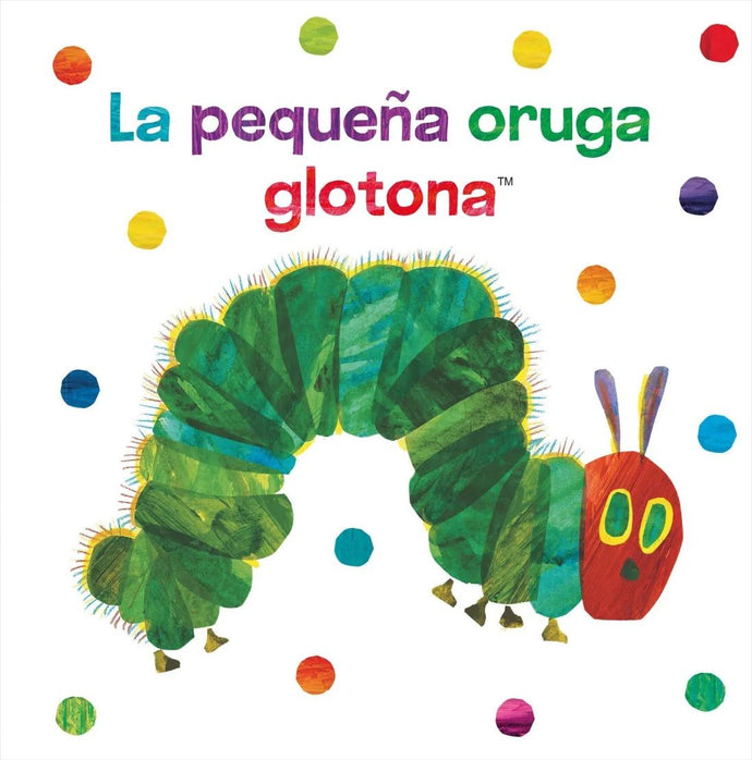 La pequeña oruga glotona Para leer, jugar, morder y divertirse | Eric Carle
