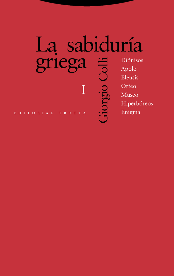 La Sabiduría Griega I: Diónisos, Apolo, Eleusis, Orfeo, Museo, Hiperbóreos, Enigma | Giorgio Colli