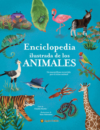 Enciclopedia Ilustrada de los Animales | Claudia Martín; Marc Pattenden