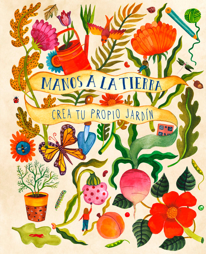 Manos a la Tierra, Crea tu propio Jardín | Kirsten Bradley