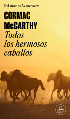 Todos los hermosos caballos (Trilogía de la frontera 1) | Cormac McCarthy
