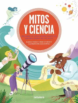 Mitos y Ciencia: Descubre la Explicación Científica que Hay Detrás de los Mitos | Blanca Torres; Pere Estupinya