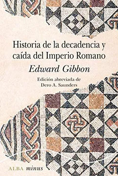 Historia de la Decadencia y Caída del Imperio Romano | Edward Gibbon