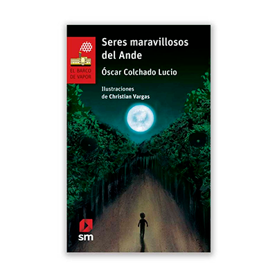 Seres Maravillosos del Ande | Óscar Colchado Lucio