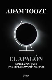 El Apagón: Cómo la Pandemia sacudió la economía mundial | Adam Tooze