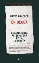 Cargar imagen en el visor de la galería, En Deuda: Una Historia Alternativa de la Economía | David Graeber
