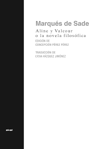 Aline y Valcour, o la Novela Filosófica (escrita en La Bastilla un año antes de la Revolución en Francia) | Marqués de Sade