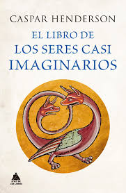 El Libro de los Seres casi Imaginarios | Caspar Henderson