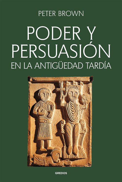 Poder y Persuasión en la Antigüedad Tardía | Peter Brown