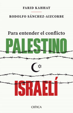 Para Entender el Conflicto Palestino-Israelí | Farid Kahhat; Rodolfo Sánchez-Aizcorbe