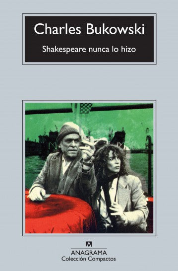 Shakespeare Nunca lo Hizo | Charles Bukowski