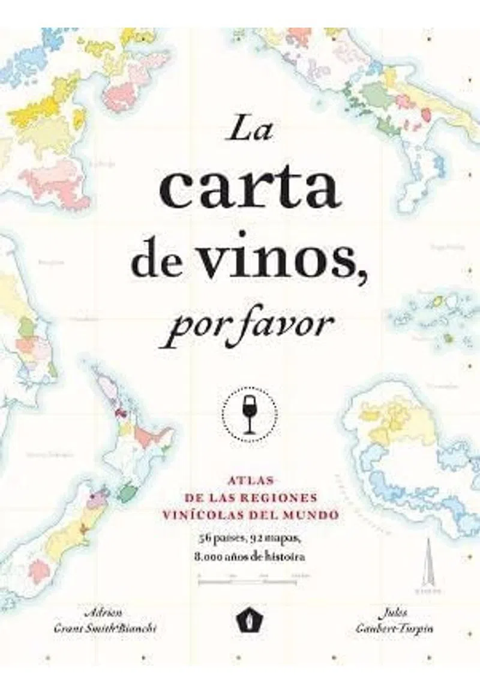 La carta de vinos, por favor. Atlas de las regiones vinícolas del mundo