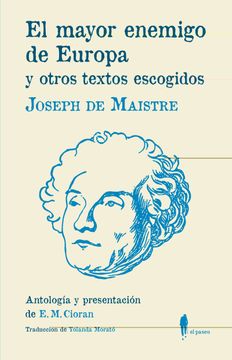 El Mayor Enemigo de Europa y otros Textos Escogidos | Yolanda Morató, Joseph de Maistre