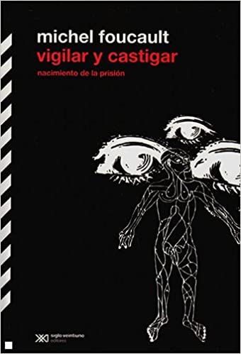 VIGILAR Y CASTIGAR | MICHEL FOUCAULT