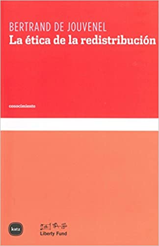 La Ética de la Redistribución | Jouvenel Bertrand