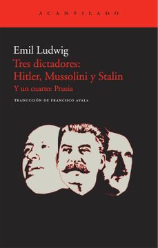 Tres Dictadores: Hitler, Mussolini y Stalin | Emil Ludwig