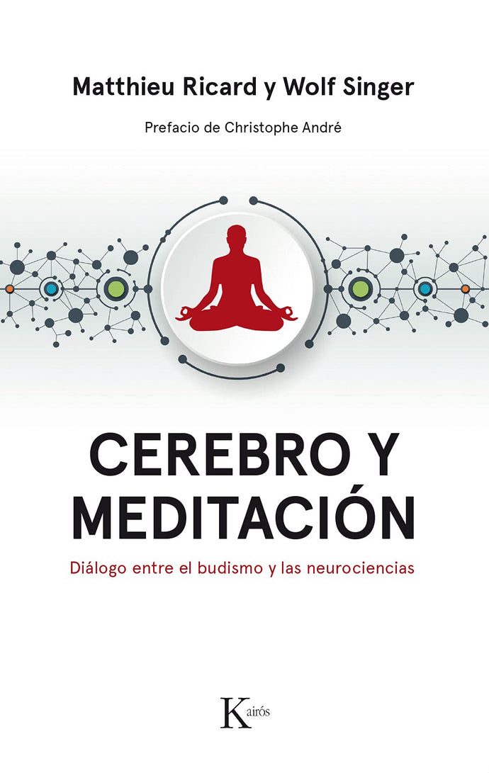Cerebro y meditación. Diálogo entre el budismo y las neurociencias | Matthieu Ricard