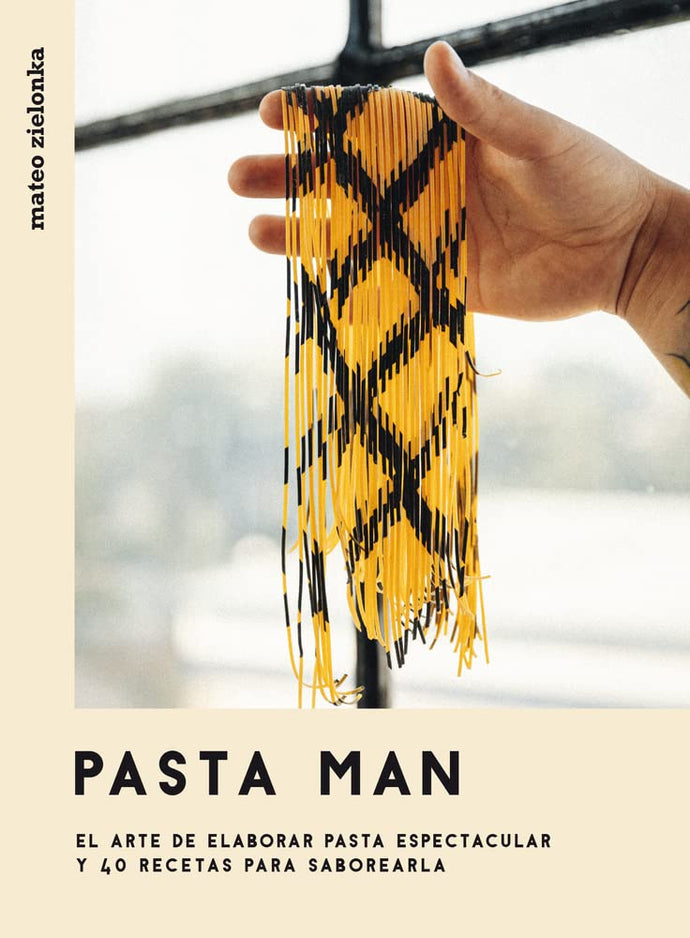 Pasta man, el arte de elaborar pasta espectacular y 40 recetas para saborearla | Mate Zielonka