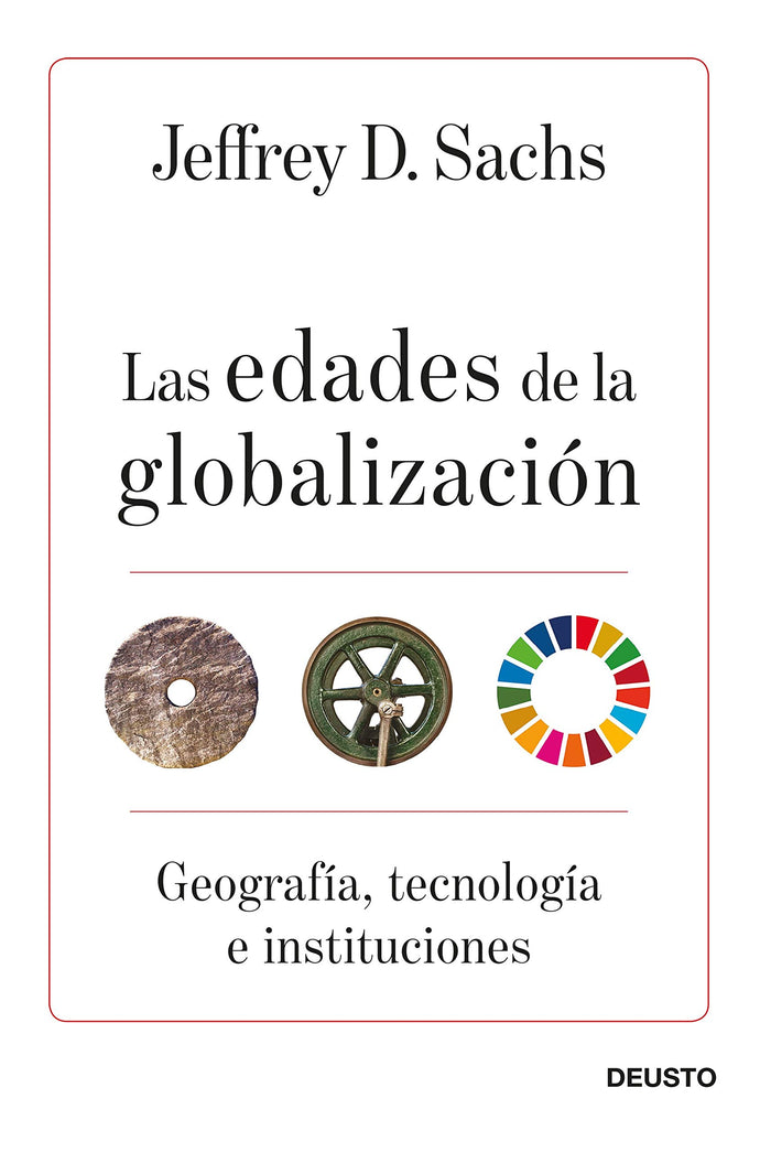 Las edades de la globalización, Geografía, tecnología e instituciones | Jeffrey D. Sachs