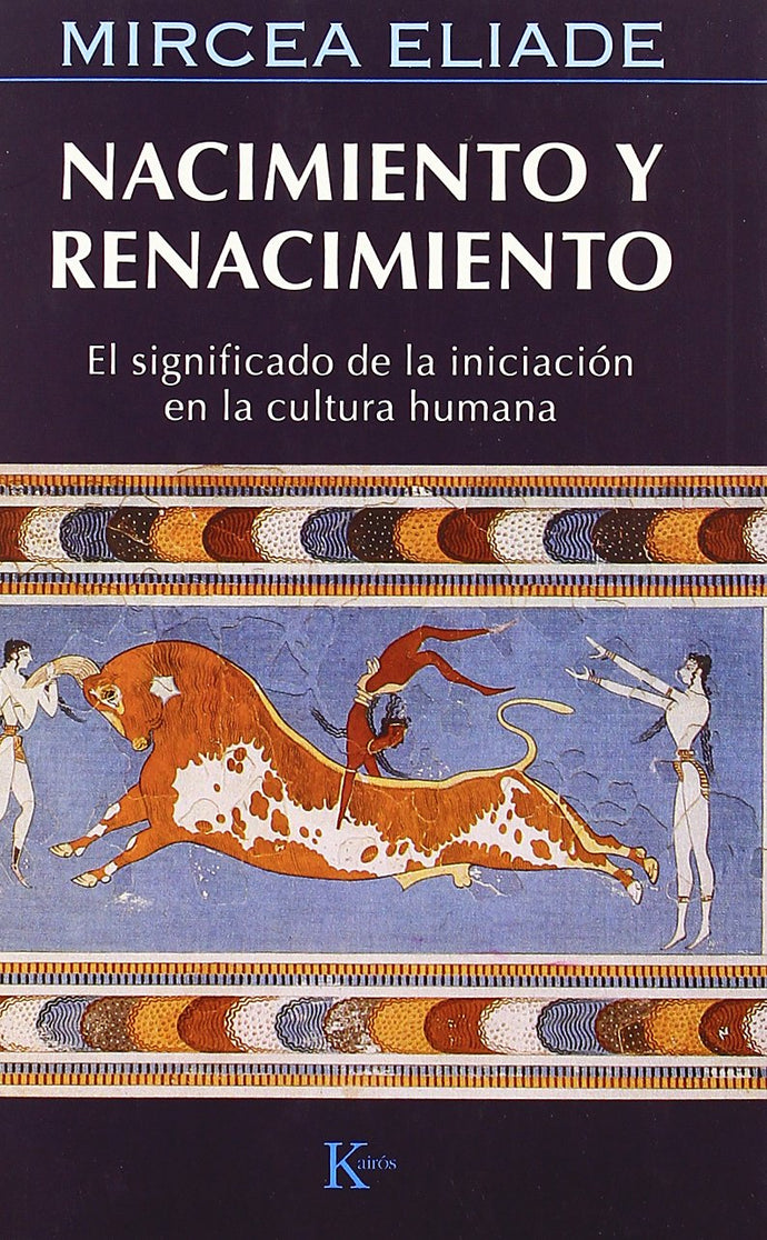 Nacimiento y Renacimiento | Mircea Eliade