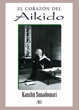 El corazón del Aikido | Kanshu Sudanomari