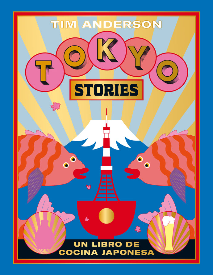 Tokyo Stories. Recetas de la capital japonesa | Tim Anderson