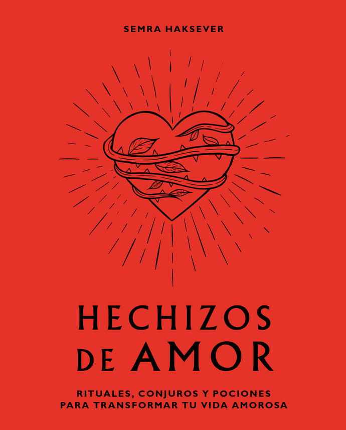 Hechizos de amor, rituales, conjuros y pociones para transformar tu vida amorosa | Semra Haksever